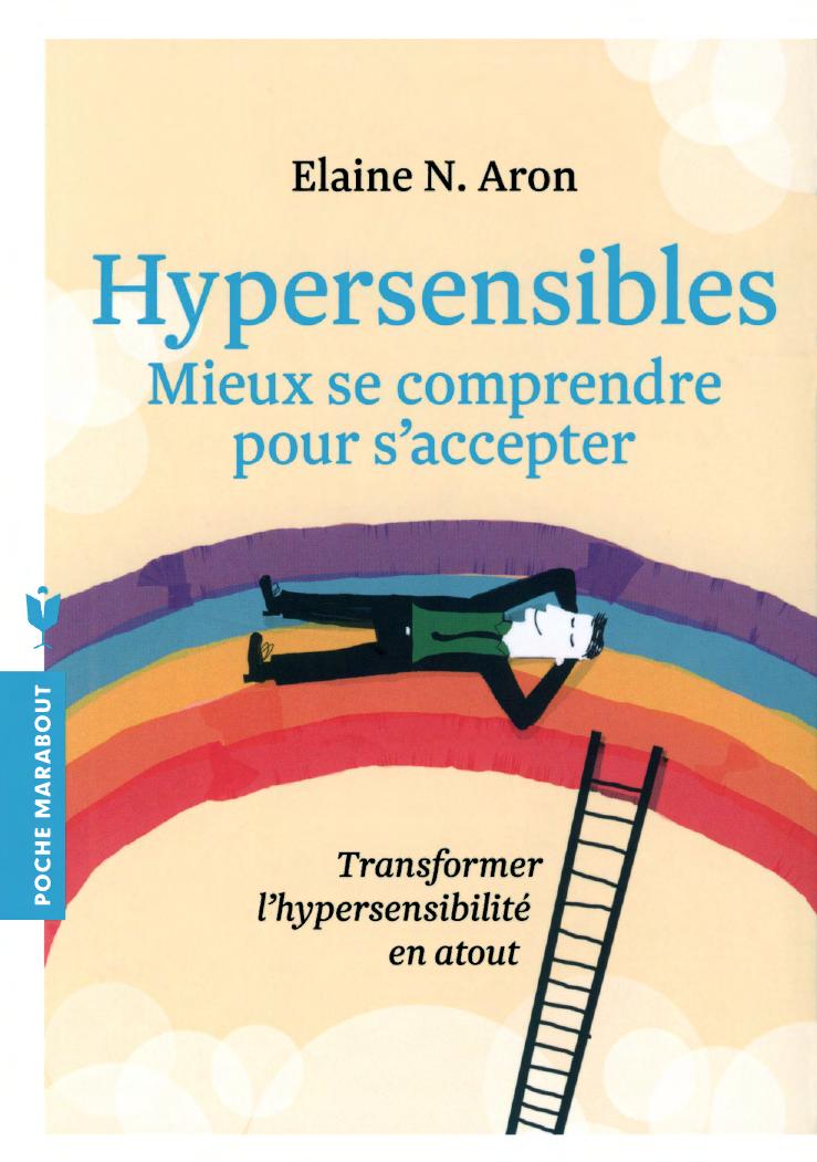 Hypersensibles, mieux se comprendre pour s'accepter